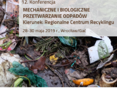 12. Konferencja Mechaniczne i biologiczne przetwarzanie odpadów. Kierunek: Regionalne Centrum Recyklingu
